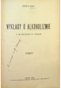 Wykłady o alkoholizmie. Z 48 rycinami, 1929 r.