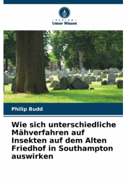 Wie sich unterschiedliche Mähverfahren auf Insekten auf dem Alten Friedhof in Southampton auswirken