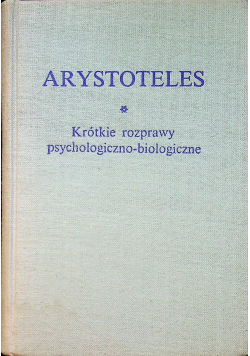 Arystoteles Krótkie rozprawy psychologiczno biologiczne