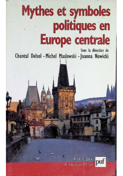 Mythes et symboles politiques en Europe centrale