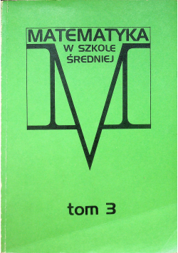 Matematyka w szkole średniej tom III