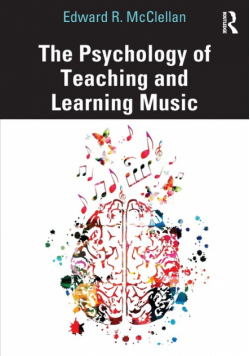 The Psychology of Teaching and Learning Music
