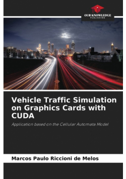 Vehicle Traffic Simulation on Graphics Cards with CUDA