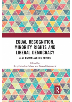 Equal Recognition, Minority Rights and Liberal Democracy