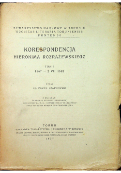 Korespondencja Hieronima Rozrażewskiego Tom 1 1567 -  2 VII 1582 1937 r.