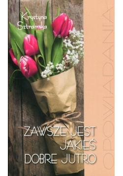 Zawsze jest jakieś dobre jutro