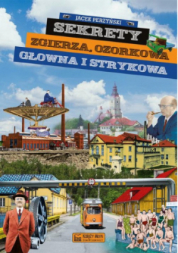 Sekrety Zgierza, Ozorkowa, Głowna i Strykowa