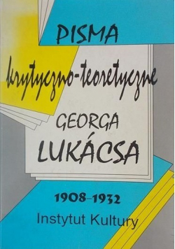 Pisma krytyczno  teoretyczne Georga Lukacsa 1908   1932