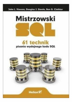 Mistrzowski SQL. 61 technik pisania wydajnego...