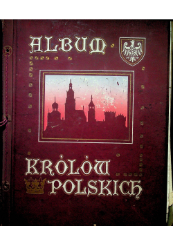 Album królów Polskich 1910 r