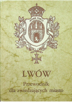 Lwów przewodnik dla zwiedzających miasto reprint z 1937 r