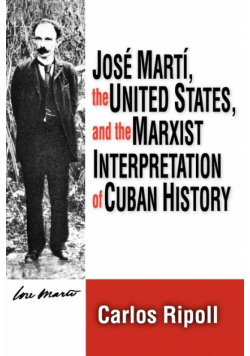 Jose Marti, the United States, and the Marxist Interpretation of Cuban