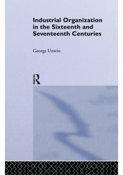 Industrial Organization in the Sixteenth and Seventeenth Centuries