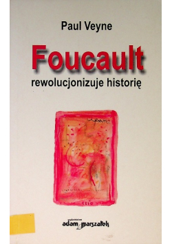 Foucault rewolucjonizuje historię