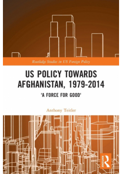 US Policy Towards Afghanistan, 1979-2014