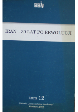 Bezpieczeństwo Narodowe tom 12 Iran 30 lat po rewolucji