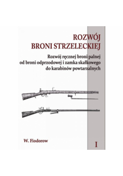 Rozwój broni strzeleckiej Tom 1