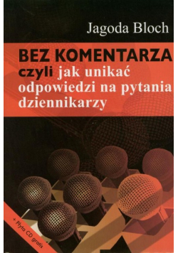 Bez komentarza, czyli jak unikać odpowiedzi na pytania dziennikarzy