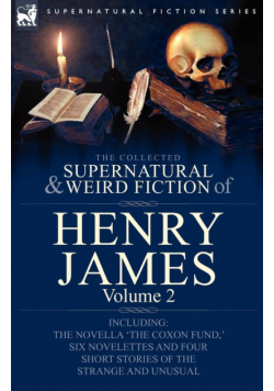 The Collected Supernatural and Weird Fiction of Henry James