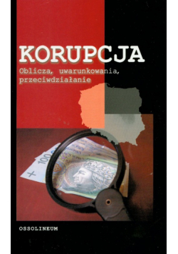 Korupcja oblicza, uwarunkowania przeciwdziałanie