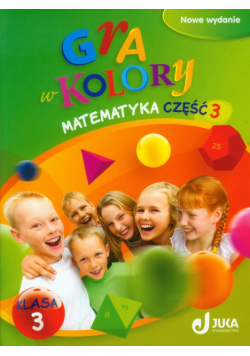 Gra w kolory 3 Matematyka Podręcznik z ćwiczeniami część 3