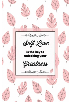 Self Love Is The Key To Unlocking Your Greatness, Depression Journal