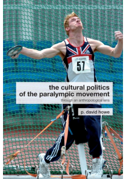 The Cultural Politics of the Paralympic Movement