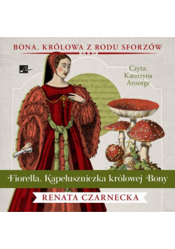 Fiorella. Kapeluszniczka królowej Bony