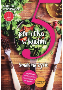5 pór roku w kuchni Smak na życie