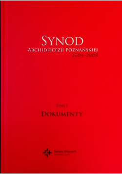 Synod archidiecezji poznańskiej 2004-2008 Tom I