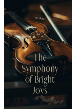 The Symphony of Bright Joys