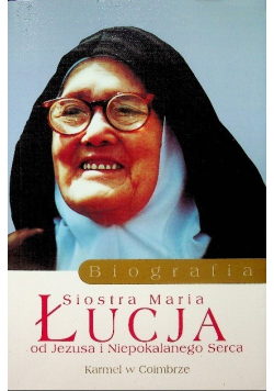 Siostra Maria Łucja od Jezusa i Niepokalanego Serca Biografia