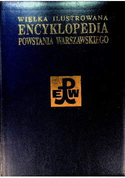 Wielka Ilustrowana Encyklopedia Powstania Warszawskiego Tom 4