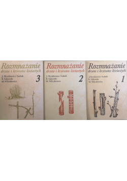 Rozmnażanie drzew i krzewów liściastych tom 1 do 3
