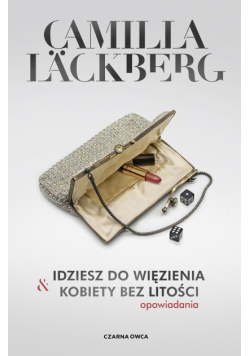 Idziesz do więzienia & Kobiety bez litości. Opowiadania