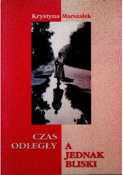Czas odległy a jednak bliski
