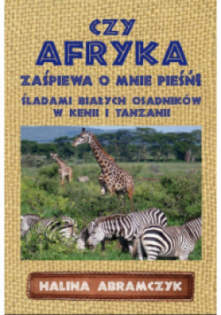 Czy Afryka zaśpiewa o mnie pieśń?