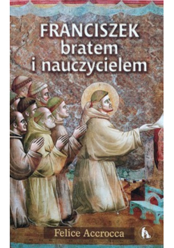 Franciszek bratem i nauczycielem