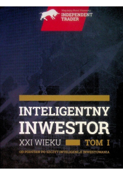 Inteligentny inwestor XXI wieku Tom I