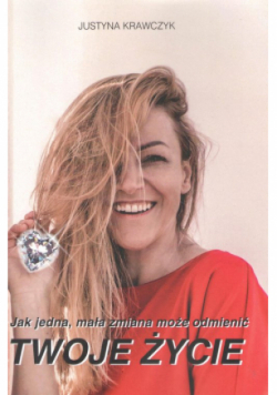 Jak jedna mała zmiana może odmienić Twoje życie