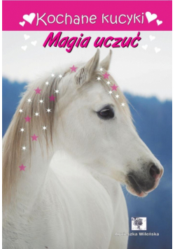 Kochane kucyki. Magia uczuć