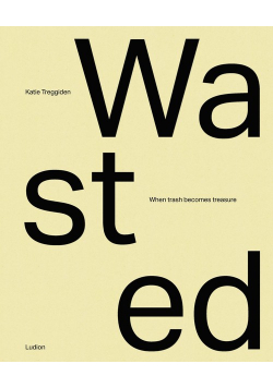 Wasted: When Trash Becomes Treasure