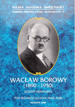Wacław Borowy 1890 - 1950 Uczony Humanista Julian Maślanka