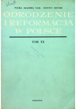 Odrodzenie i Reformacja w Polsce  Tom XX