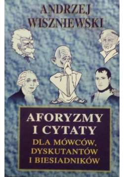 Aforyzmy i Cytaty Dla Mówców Dyskutantów i Biesiadników