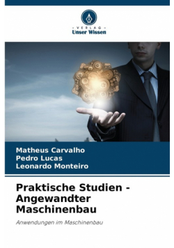 Praktische Studien - Angewandter Maschinenbau