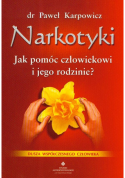 Narkotyki Jak pomóc człowiekowi i jego rodzinie