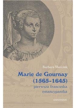Marie de Gournay (1565-1645): pierwsza francuska..