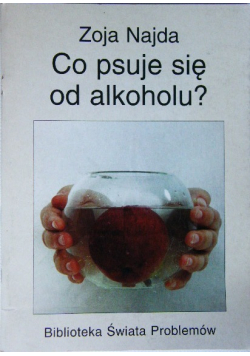Co psuje się po alkoholu