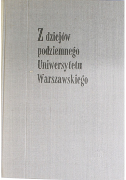 Z dziejów podziemnego Uniwersytetu  Warszawskiego